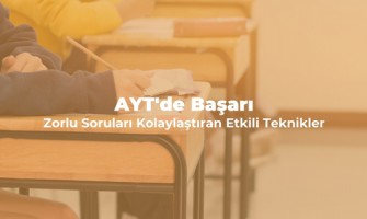 AYT'de Başarı: Zorlu Soruları Kolaylaştıran Etkili Teknikler