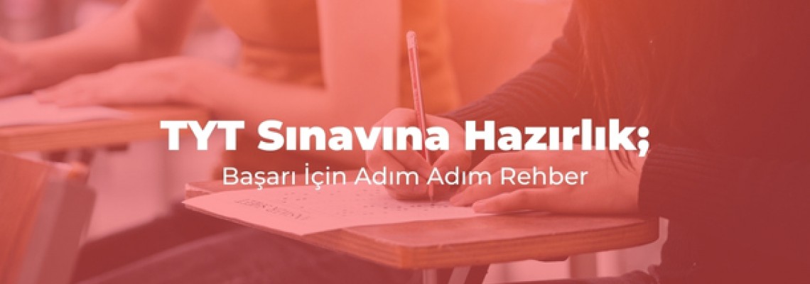 TYT Sınavına Hazırlık: Başarı İçin Adım Adım Rehber